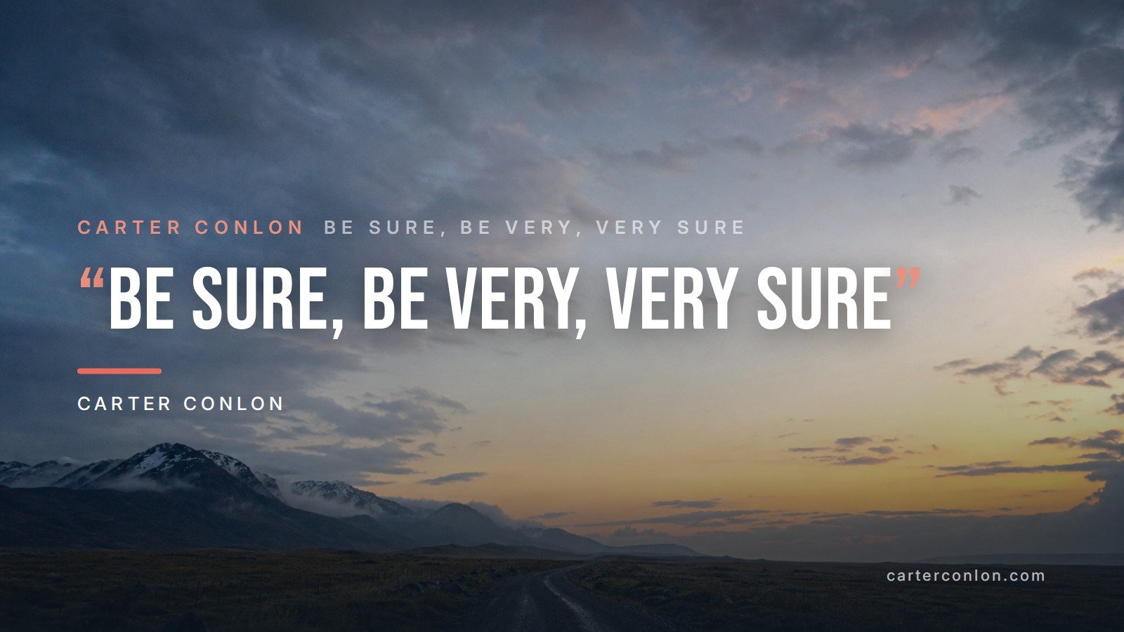 Be Sure, Be Very, Very Sure
