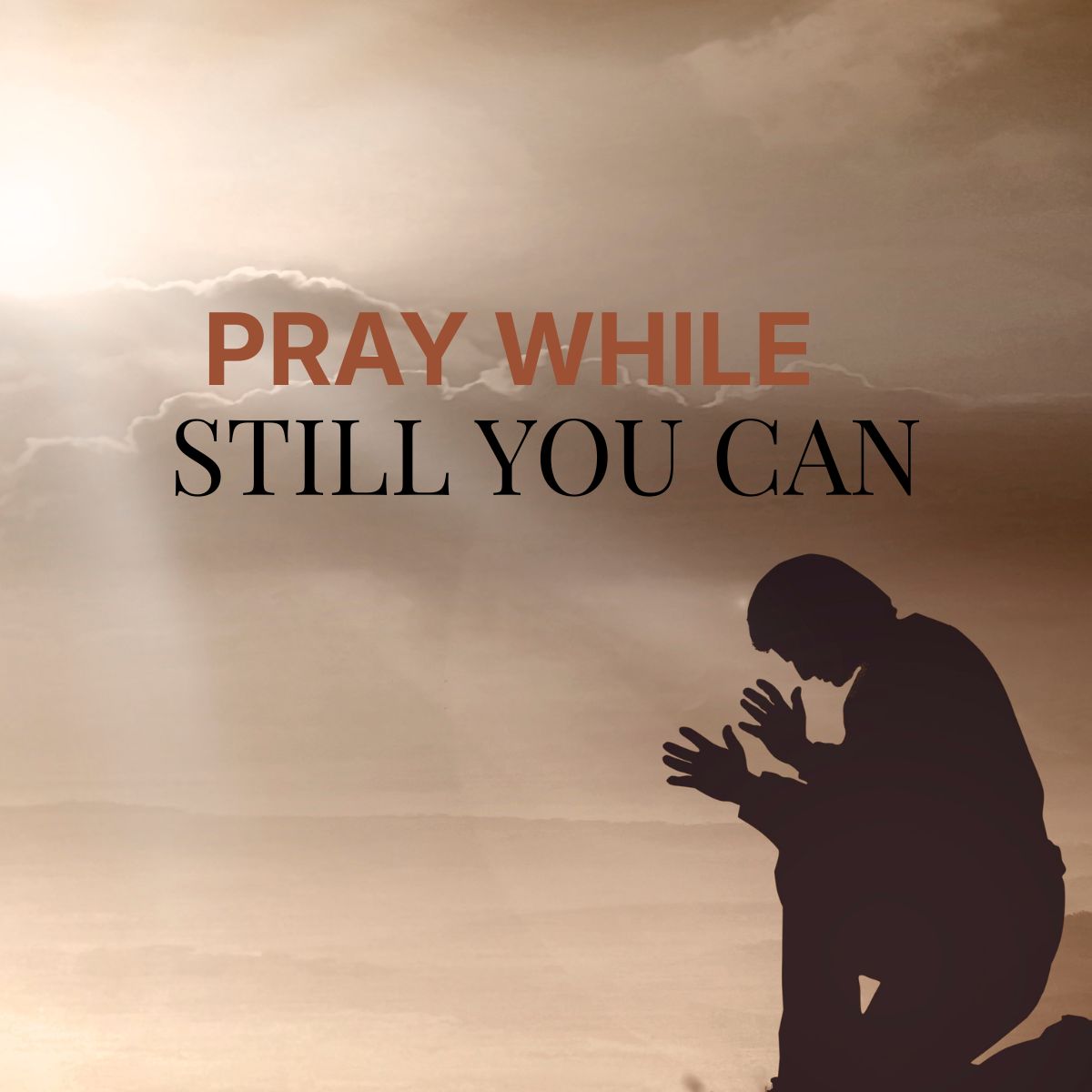Pray While You Still Can